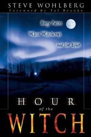 Hour Of The Witch: Harry Potter, Wicca Witchcraft, And The Bible PB - Steve Wohlberg